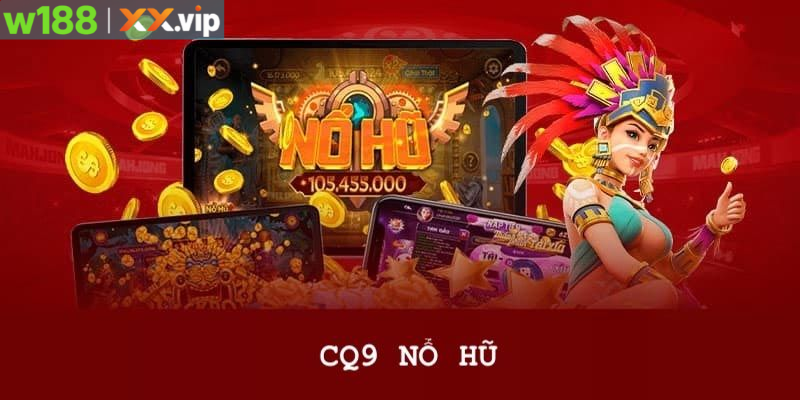 Sảnh CQ9 đỉnh cao nổ hũ tại W188